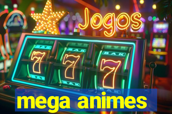 mega animes