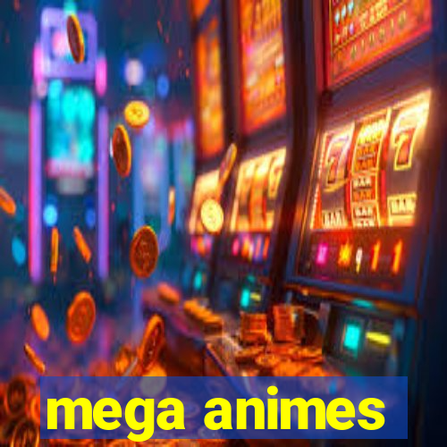 mega animes