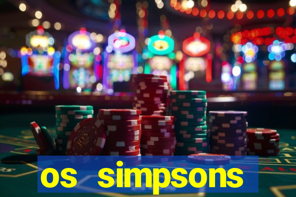 os simpsons assistir online dublado