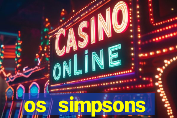 os simpsons assistir online dublado