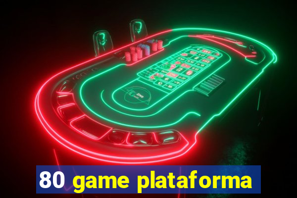 80 game plataforma