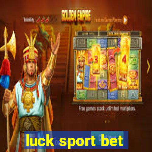 luck sport bet