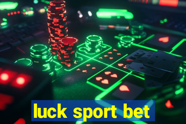 luck sport bet