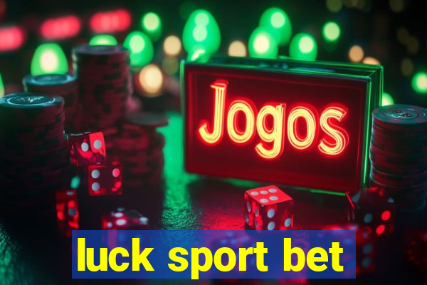 luck sport bet