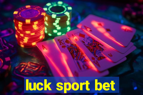 luck sport bet