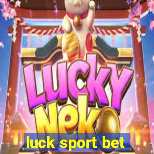 luck sport bet