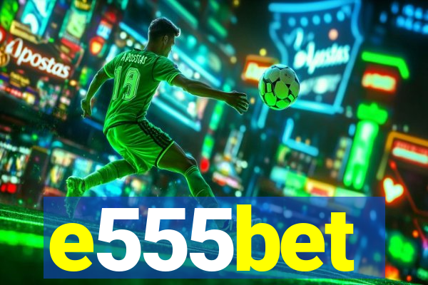 e555bet