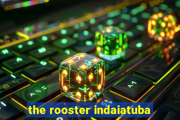 the rooster indaiatuba