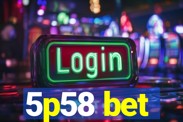 5p58 bet