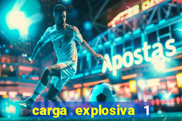 carga explosiva 1 filme completo dublado topflix