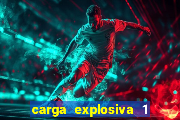 carga explosiva 1 filme completo dublado topflix