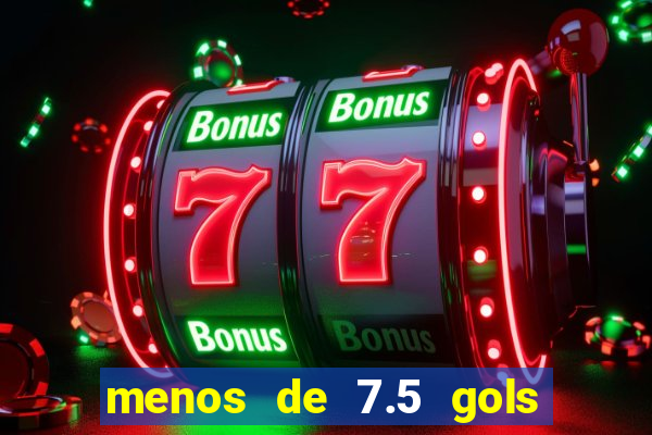 menos de 7.5 gols o que significa