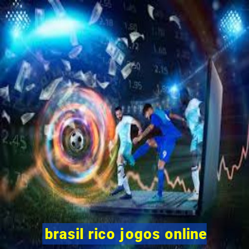 brasil rico jogos online