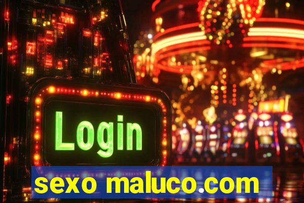 sexo maluco.com