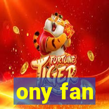 ony fan