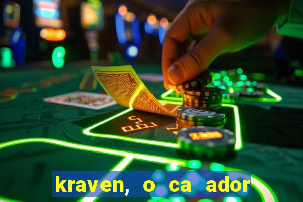 kraven, o ca ador filme completo dublado download