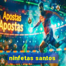 ninfetas santos