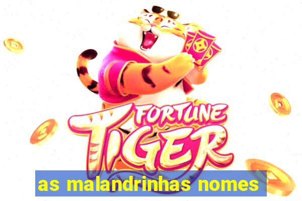 as malandrinhas nomes