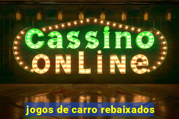 jogos de carro rebaixados