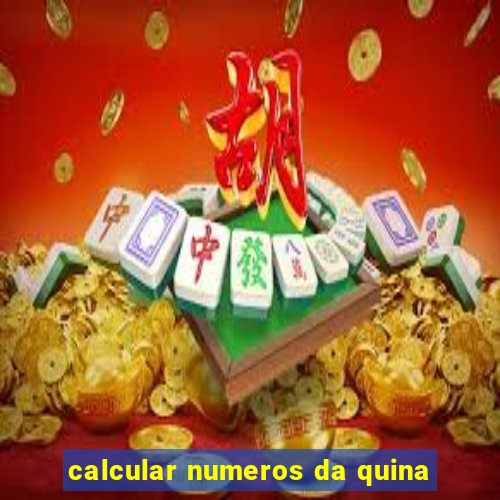 calcular numeros da quina