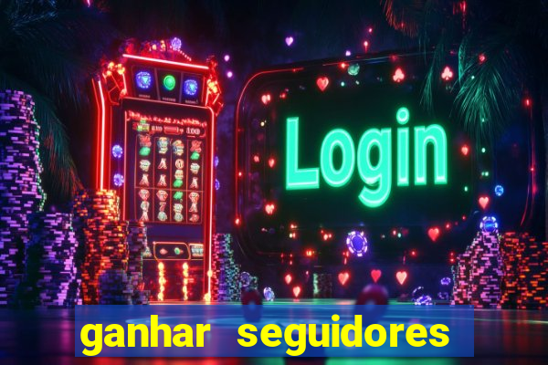 ganhar seguidores instagram gratis