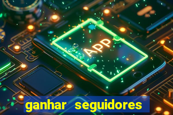 ganhar seguidores instagram gratis