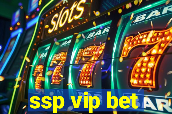 ssp vip bet