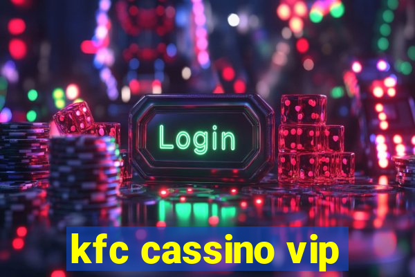 kfc cassino vip