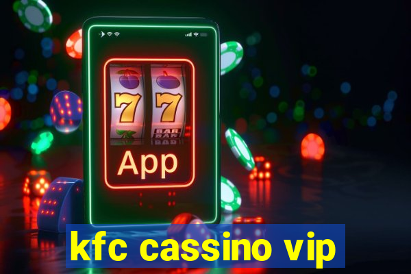 kfc cassino vip