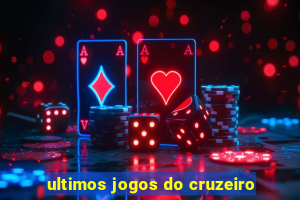 ultimos jogos do cruzeiro