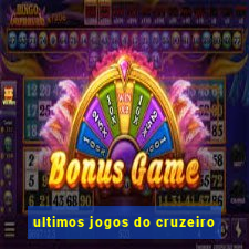 ultimos jogos do cruzeiro