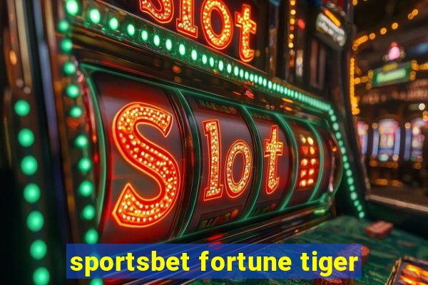 sportsbet fortune tiger