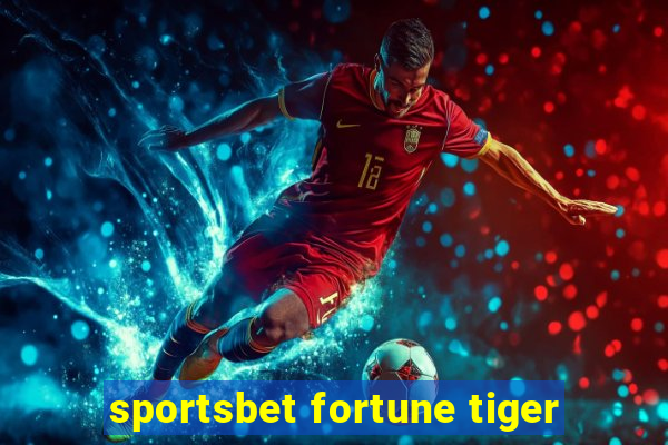 sportsbet fortune tiger