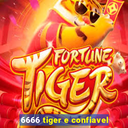 6666 tiger e confiavel