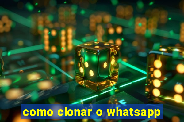 como clonar o whatsapp