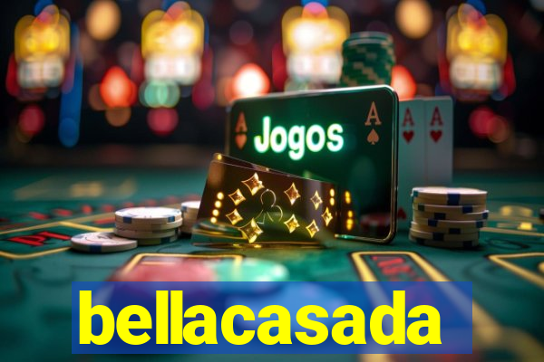 bellacasada