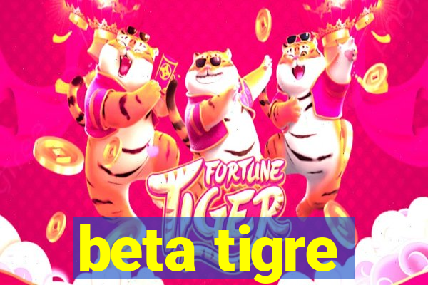 beta tigre