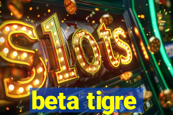 beta tigre