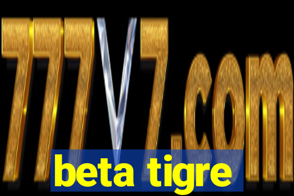 beta tigre