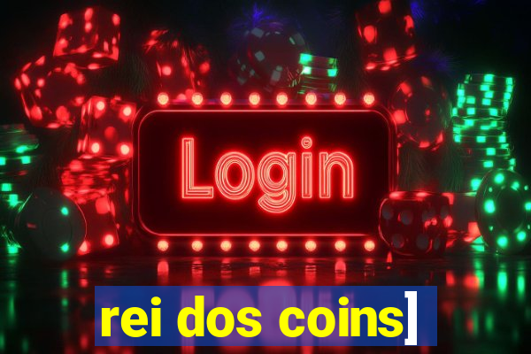 rei dos coins]