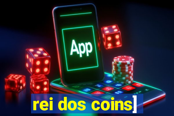 rei dos coins]