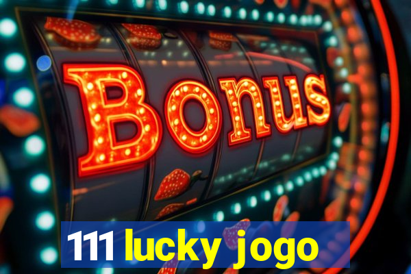 111 lucky jogo