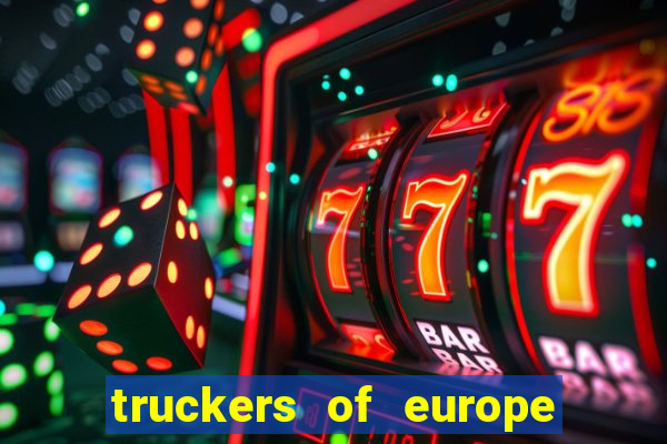 truckers of europe 3 dinheiro infinito