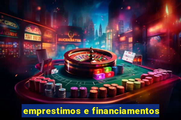 emprestimos e financiamentos