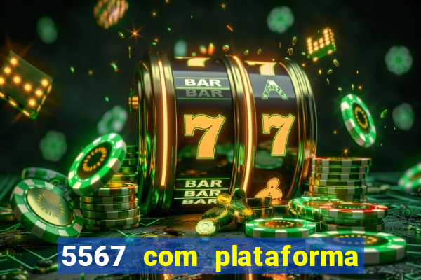 5567 com plataforma de jogos