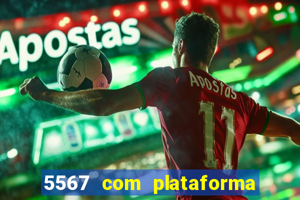 5567 com plataforma de jogos