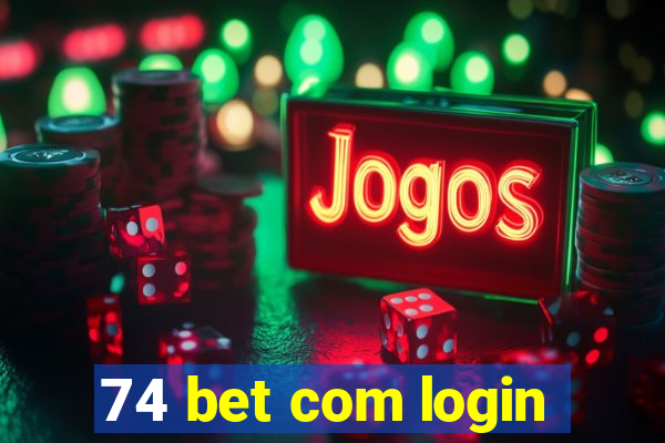 74 bet com login