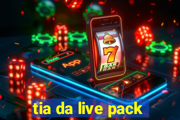 tia da live pack