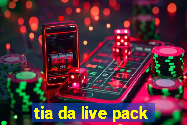 tia da live pack