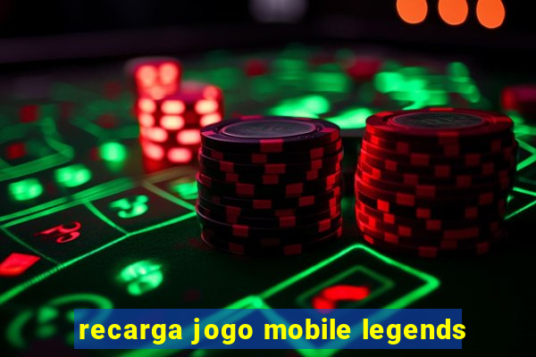 recarga jogo mobile legends